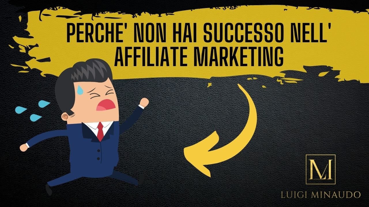perchè non hai successo nell'affiliate marketing